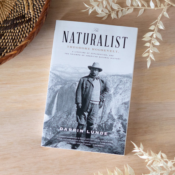 The Naturalist: Theodore Roosevelt