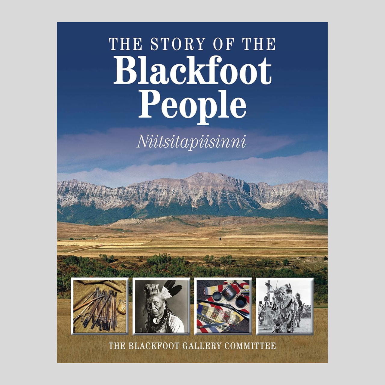 The Story of the Blackfoot People: Niitsitapiisinni