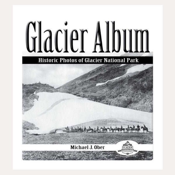 Glacier Album: Historic Photos