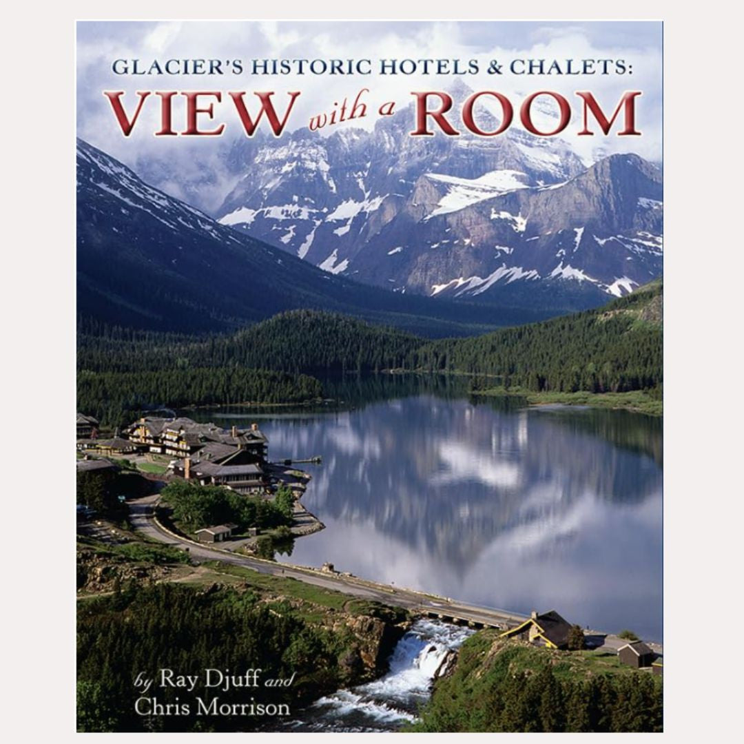 View With A Room, Glacier's Historic Hotels & Chalets