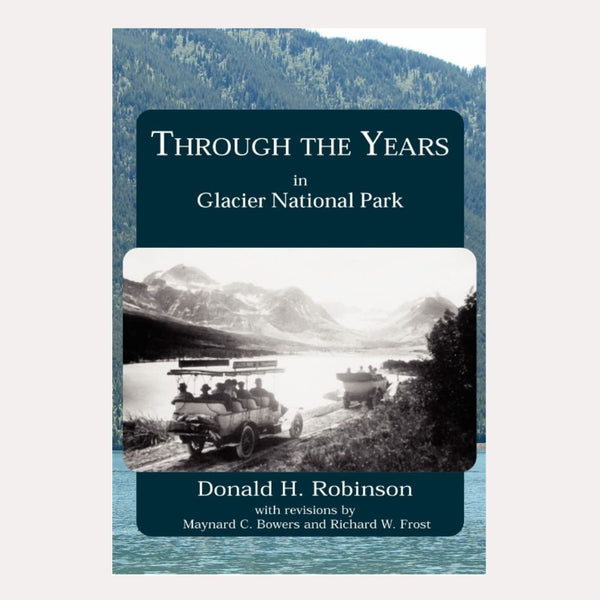Through The Years in Glacier National Park