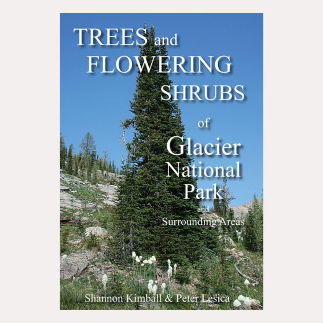 Trees & Flowering Shrubs of Glacier National Park and Surrounding Areas