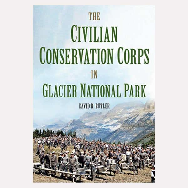 The Civilian Conservation Corps in Glacier National Park