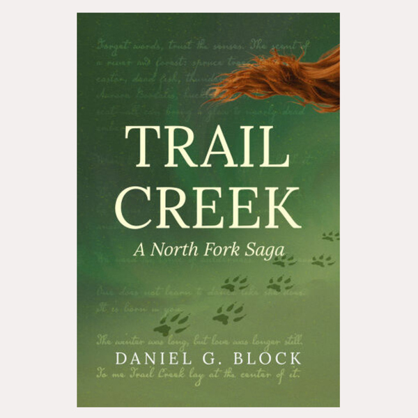 Trail Creek: A North Fork Saga