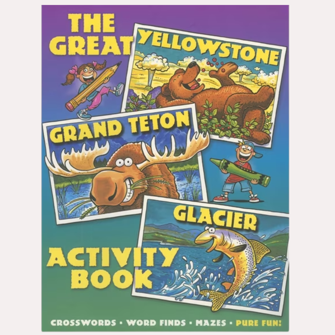 The Great Yellowstone, Grand Teton, Glacier Activity Book